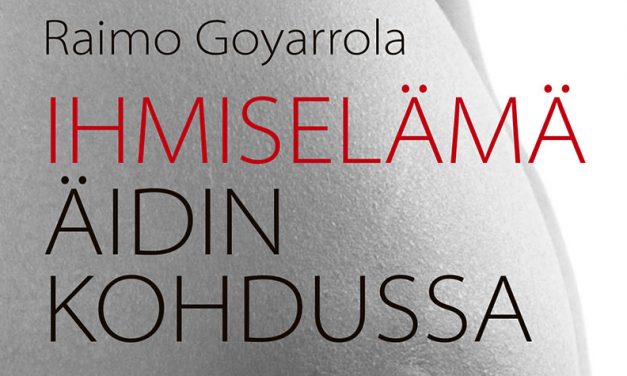 Uusi kirja: Ihmiselämä äidin kohdussa / Raimo Goyarrola