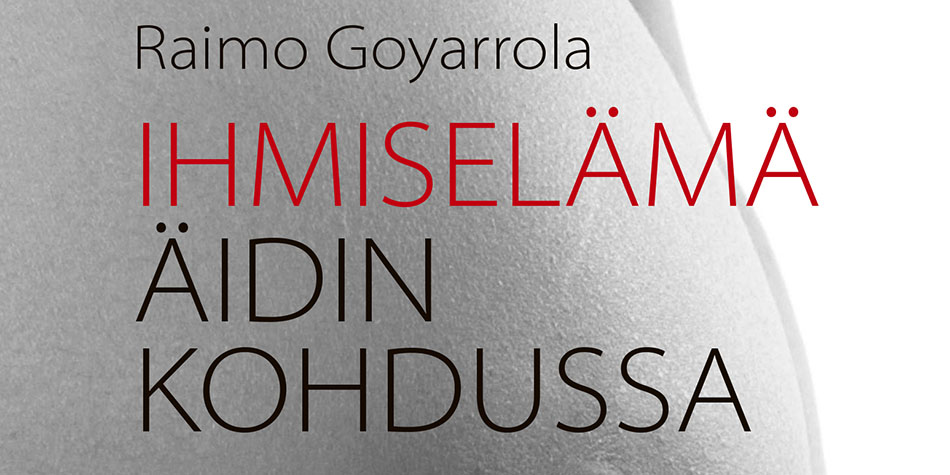 Uusi kirja: Ihmiselämä äidin kohdussa / Raimo Goyarrola