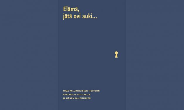 Elämä – jätä ovi auki… Opas palliatiiviseen hoitoon