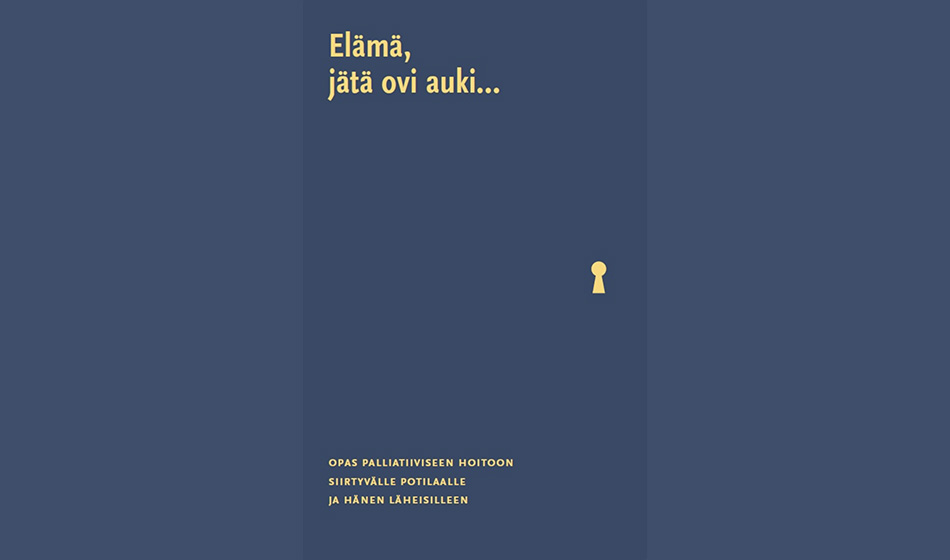 Elämä – jätä ovi auki… Opas palliatiiviseen hoitoon