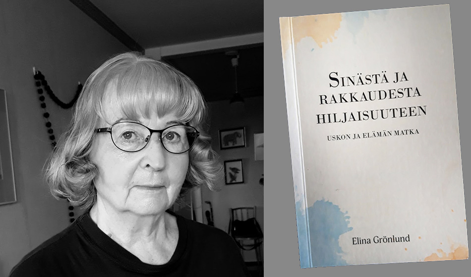 Elina Grönlund: Sinästä ja rakkaudesta hiljaisuuteen, uskon ja elämän matka